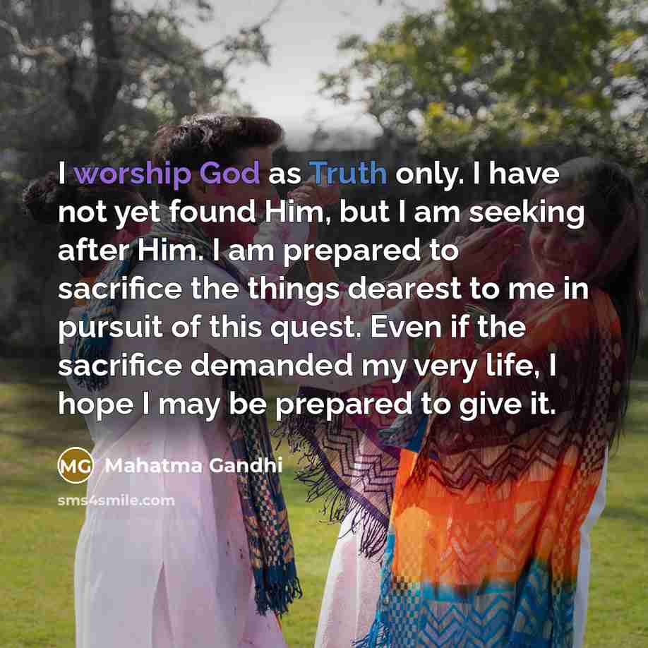 “I worship God as Truth only. I have not yet…” quote by Mahatma Gandhi