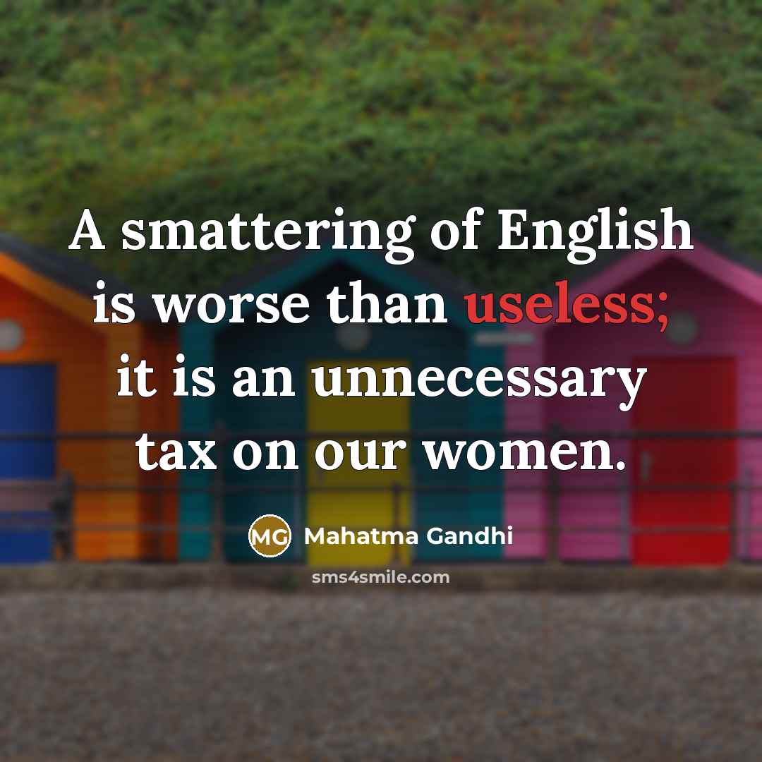 “A smattering of English is worse than useless; it is…” quote by Mahatma Gandhi