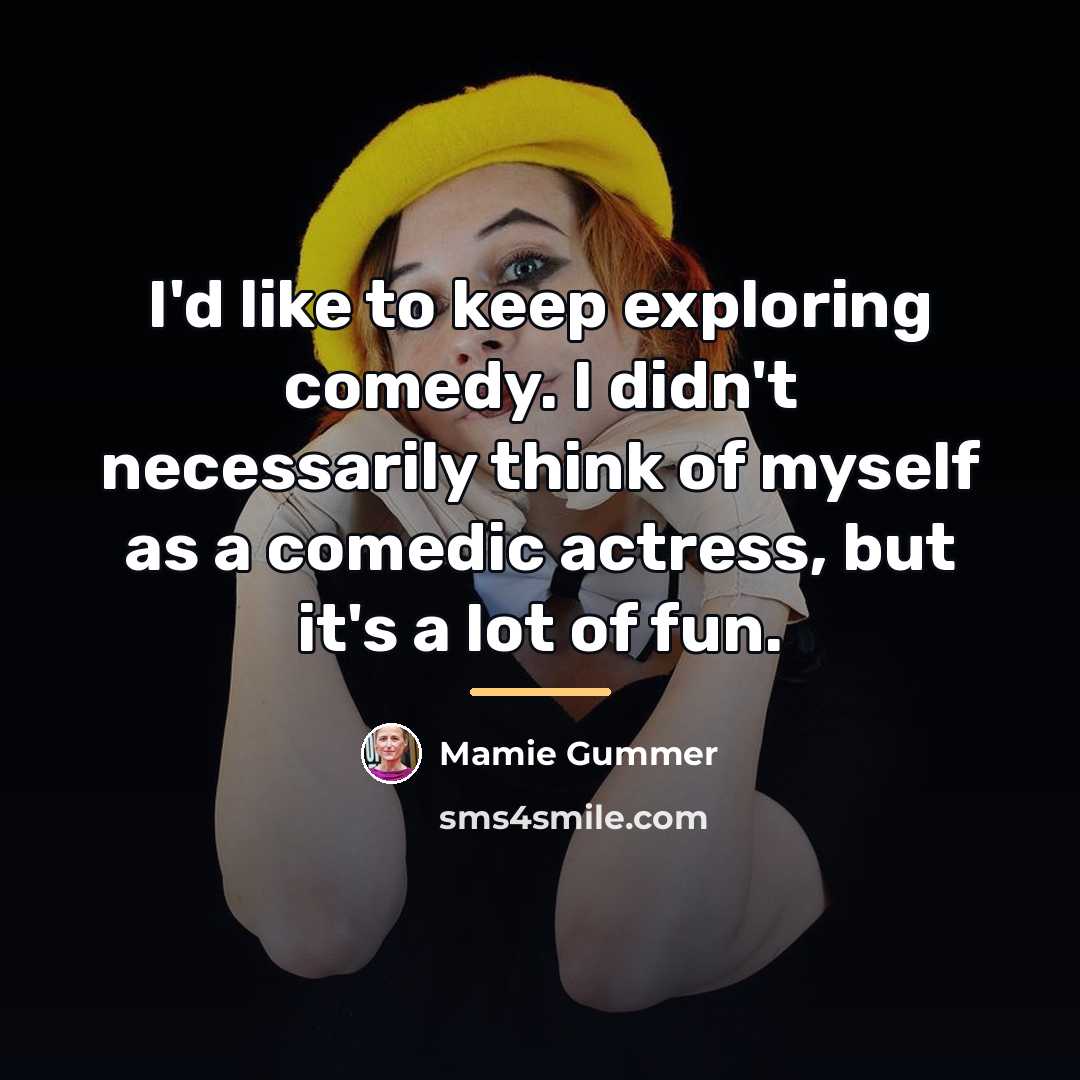 “I'd like to keep exploring comedy. I didn't necessarily think…” quote by Mamie Gummer