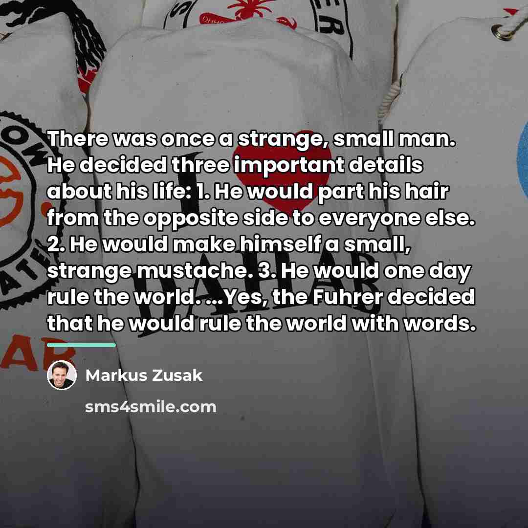 “There was once a strange, small man. He decided three…” quote by Markus Zusak