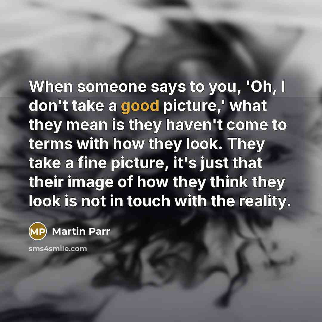 “When someone says to you, 'Oh, I don't take a…” quote by Martin Parr