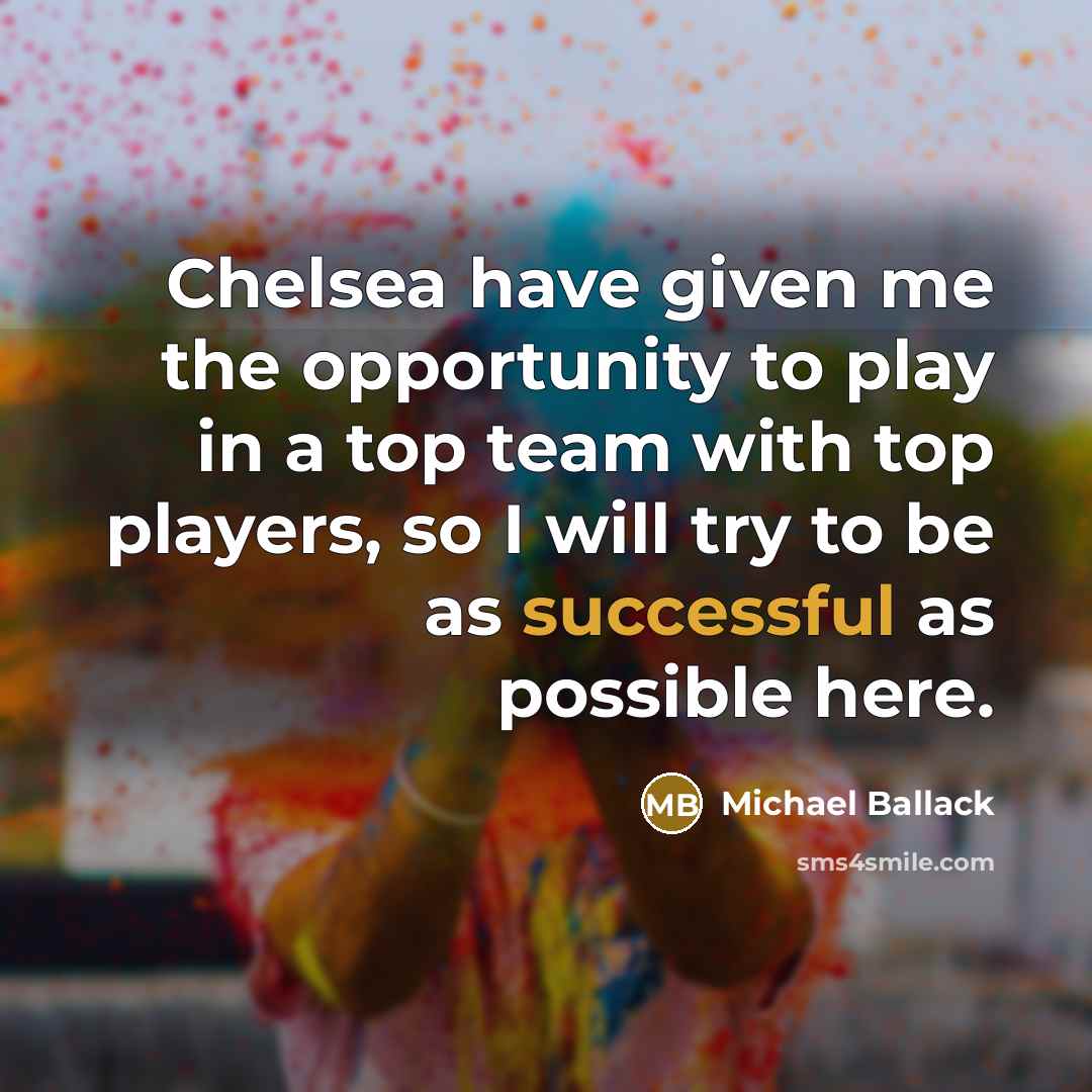 “Chelsea have given me the opportunity to play in a…” quote by Michael Ballack