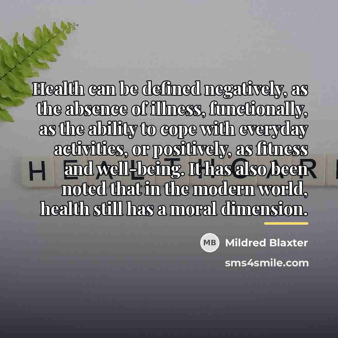 “Health can be defined negatively, as the absence of illness,…” quote by Mildred Blaxter