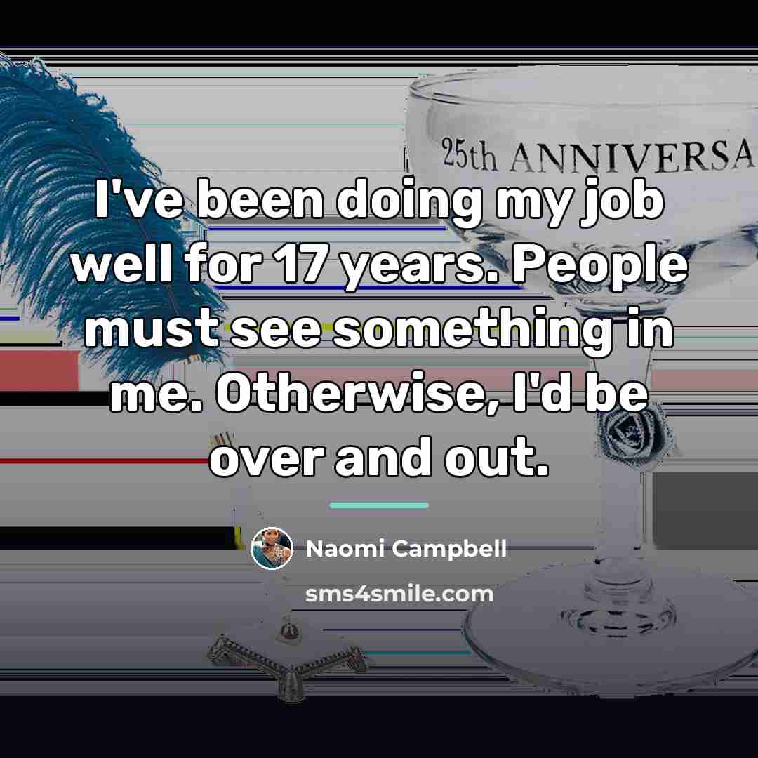 “I've been doing my job well for 17 years. People…” quote by Naomi Campbell