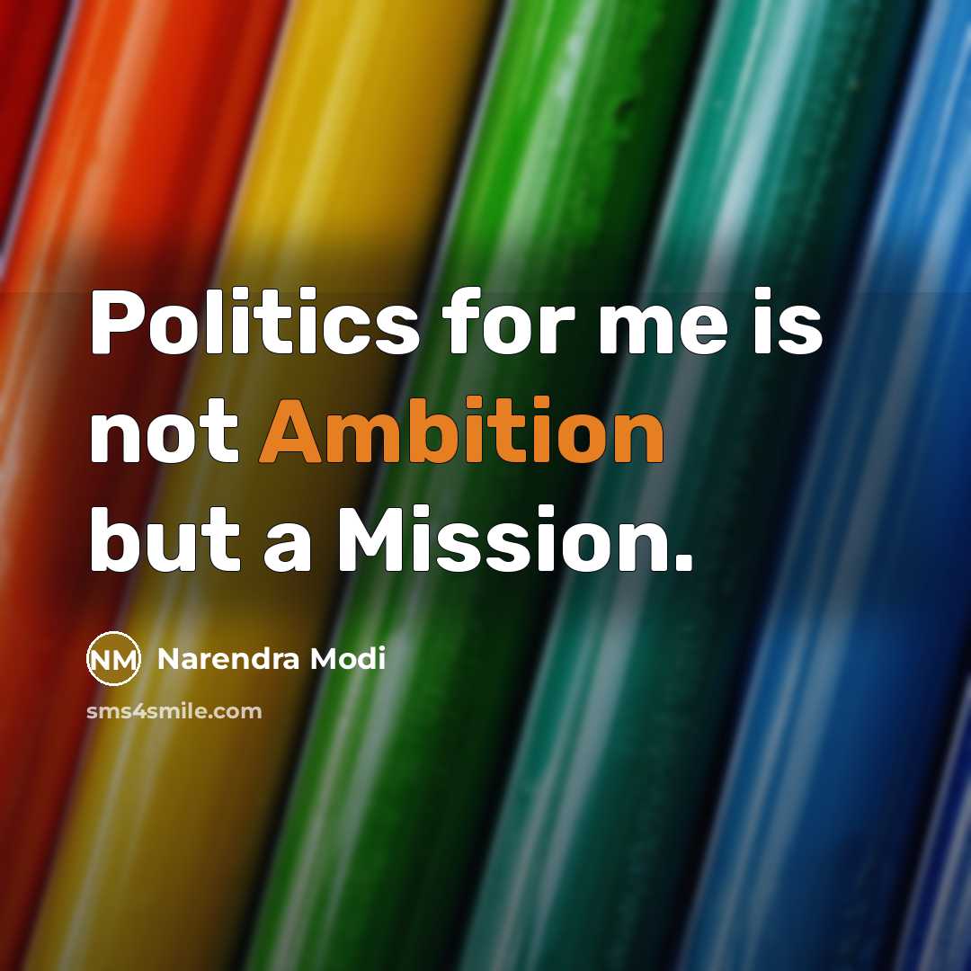 “Politics for me is not Ambition but a Mission.…” quote by Narendra Modi