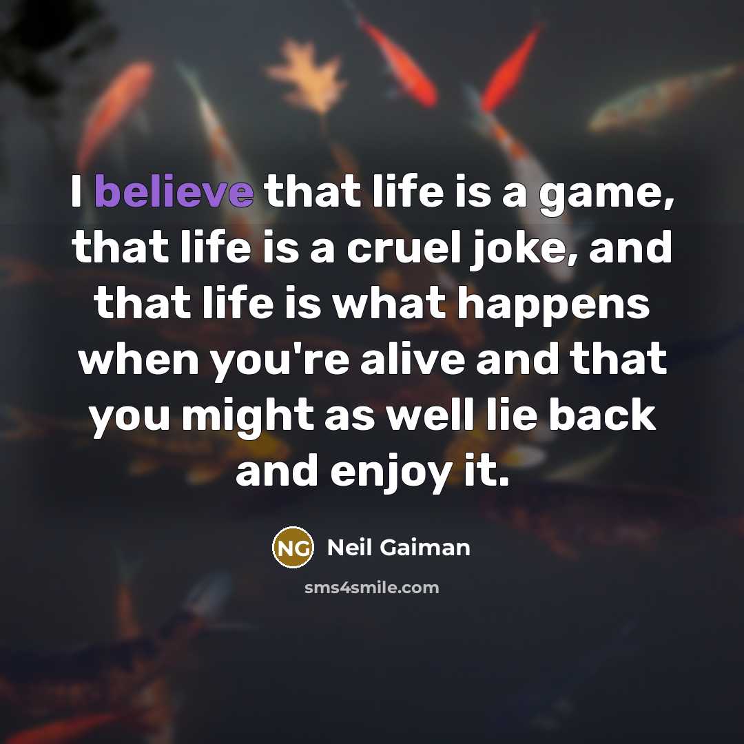 “I believe that life is a game, that life is…” quote by Neil Gaiman