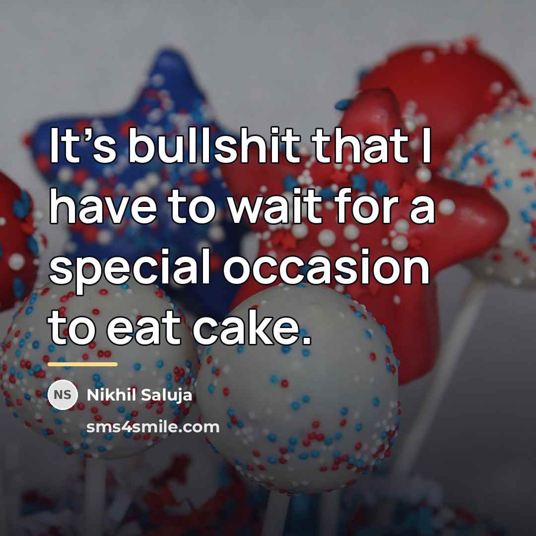 “It's bullshit that I have to wait for a special…” quote by Nikhil Saluja