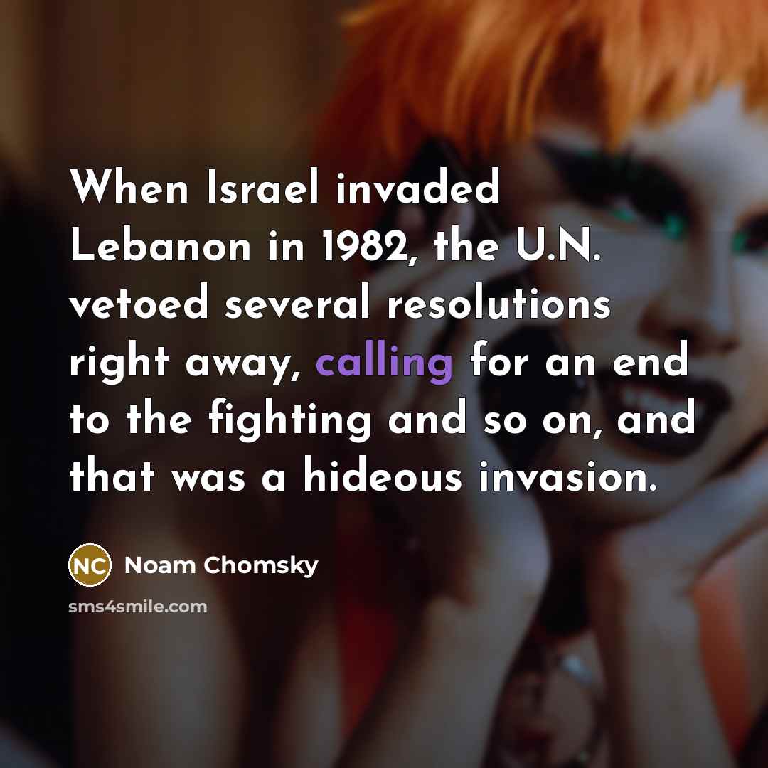“When Israel invaded Lebanon in 1982, the U.N. vetoed several…” quote by Noam Chomsky