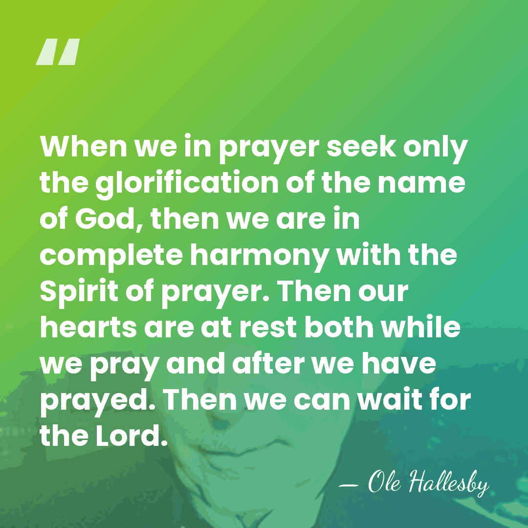 When we in prayer seek only the glorification of the name of&hellip; - Ole Hallesby