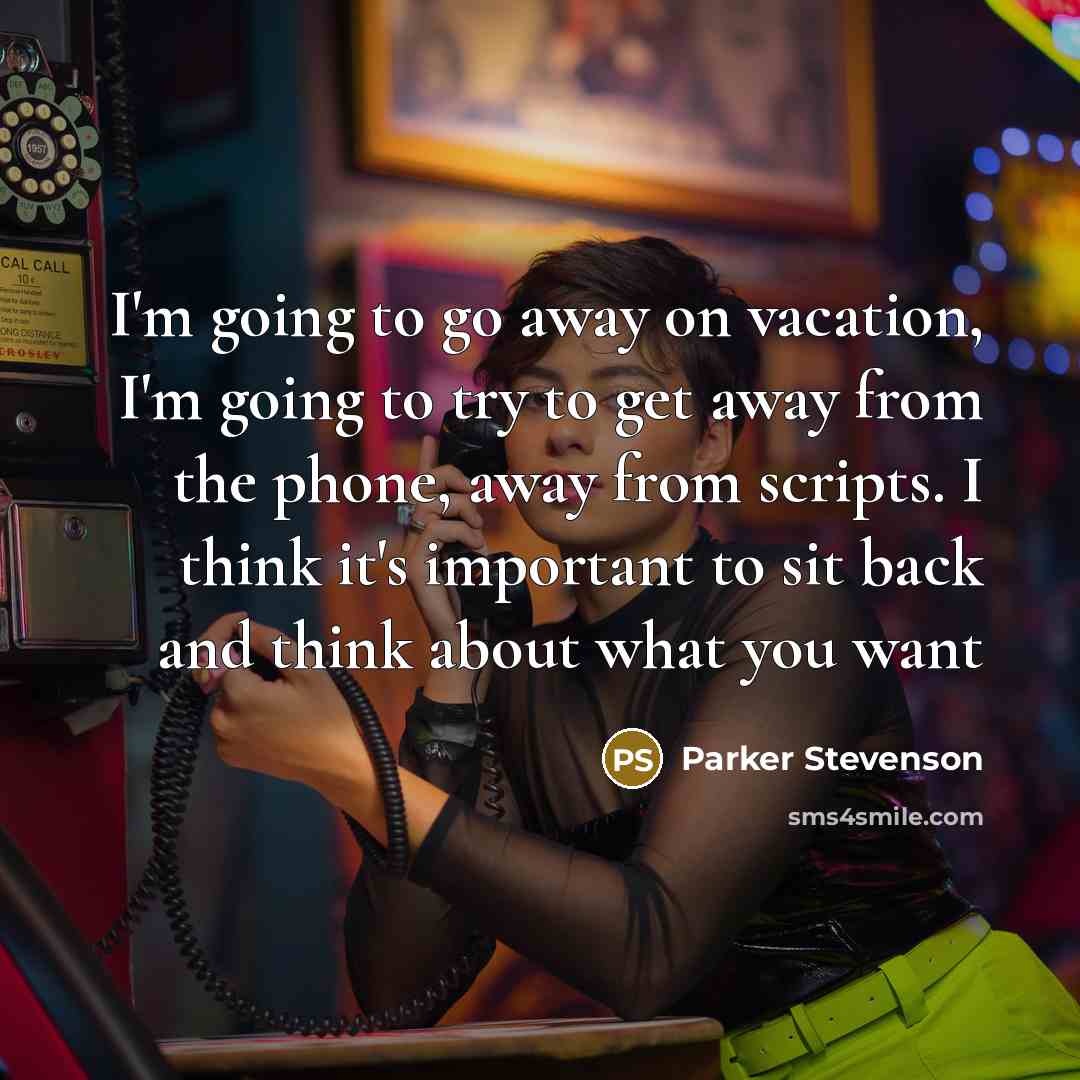 “I'm going to go away on vacation, I'm going to…” quote by Parker Stevenson