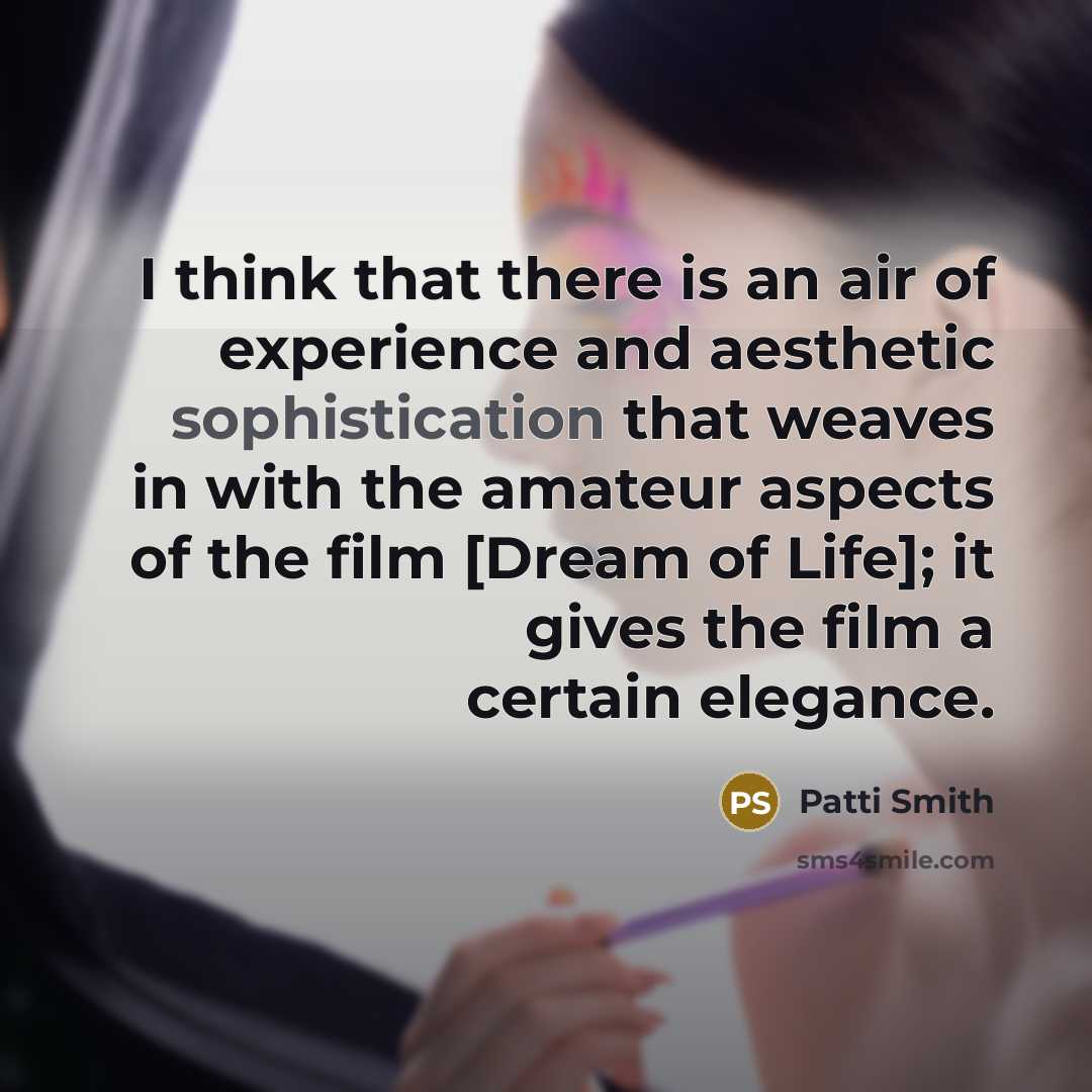 “I think that there is an air of experience and…” quote by Patti Smith