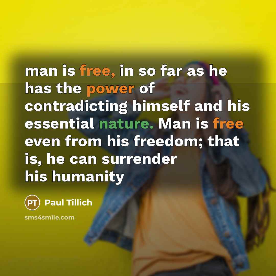 “man is free, in so far as he has the…” quote by Paul Tillich