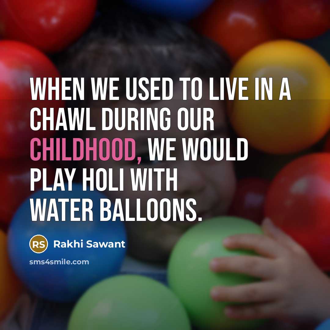 “When we used to live in a chawl during our…” quote by Rakhi Sawant