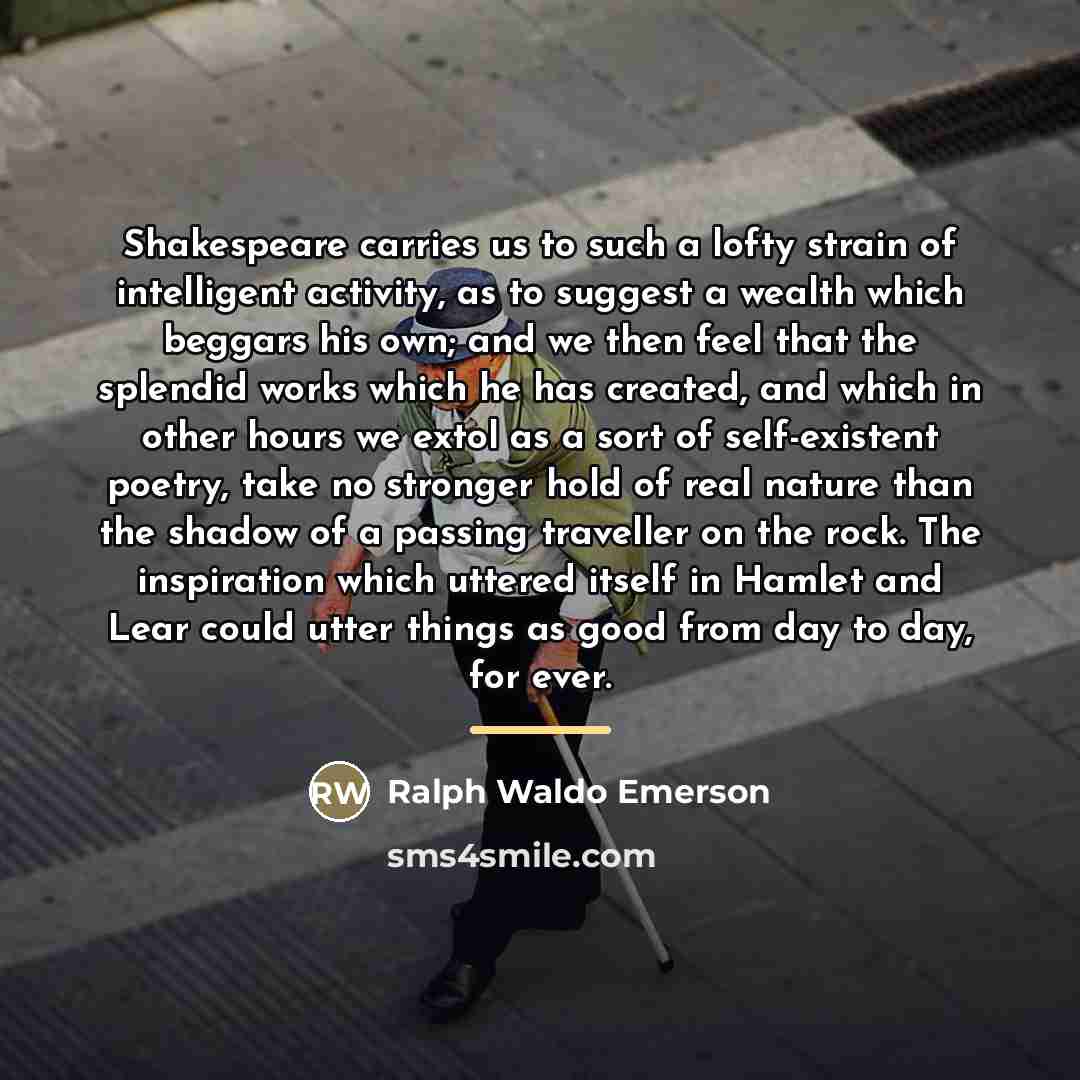 “Shakespeare carries us to such a lofty strain of intelligent…” quote by Ralph Waldo Emerson