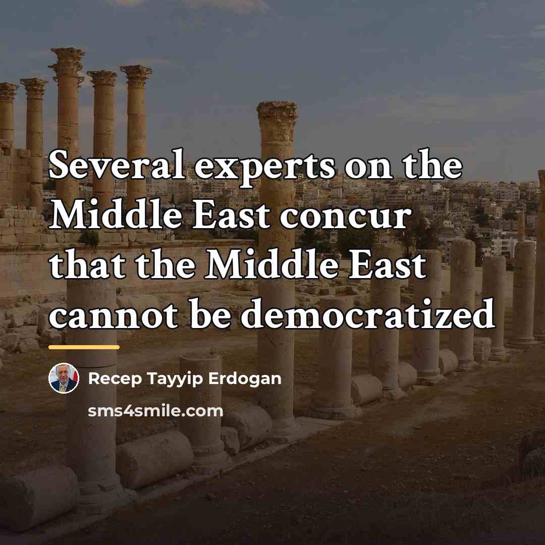 “Several experts on the Middle East concur that the Middle…” quote by Recep Tayyip Erdogan