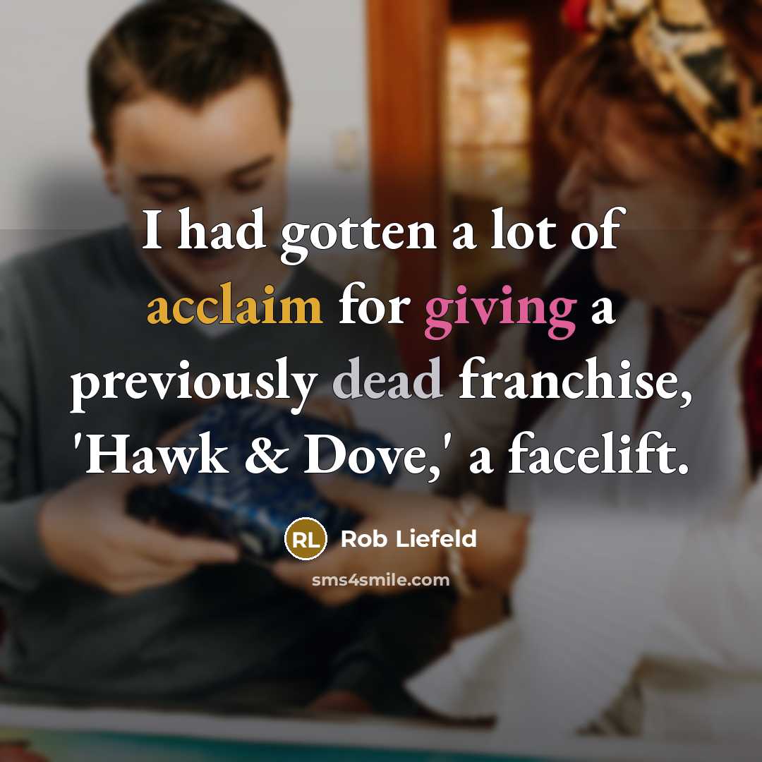 “I had gotten a lot of acclaim for giving a…” quote by Rob Liefeld