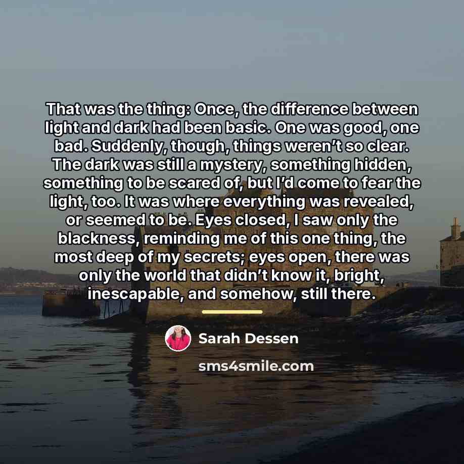 “That was the thing: Once, the difference between light and…” quote by Sarah Dessen