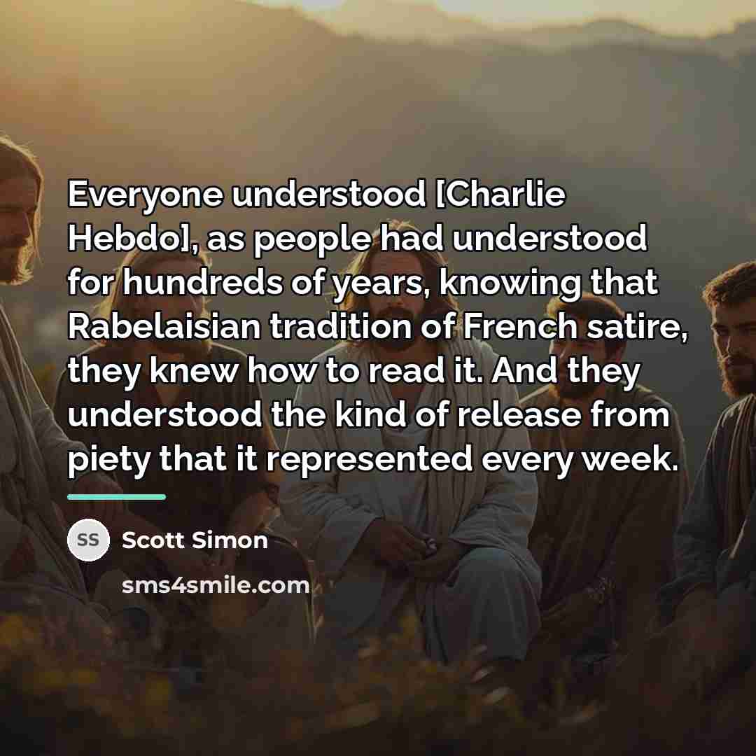 “Everyone understood [Charlie Hebdo], as people had understood for hundreds…” quote by Scott Simon