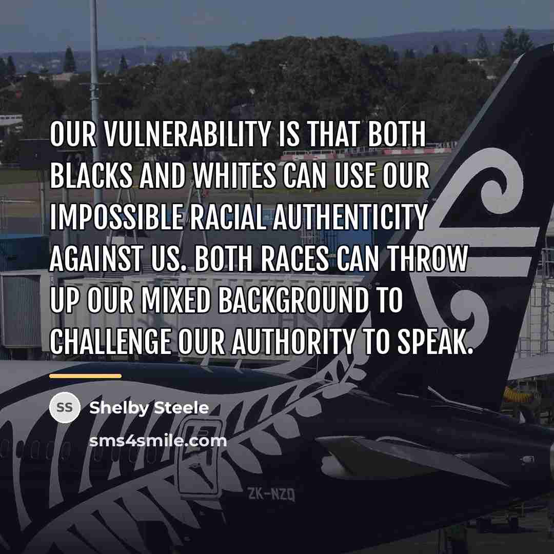 “Our vulnerability is that both blacks and whites can use…” quote by Shelby Steele