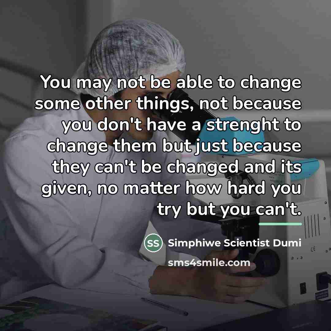 “You may not be able to change some other things,…” quote by Simphiwe Scientist Dumi