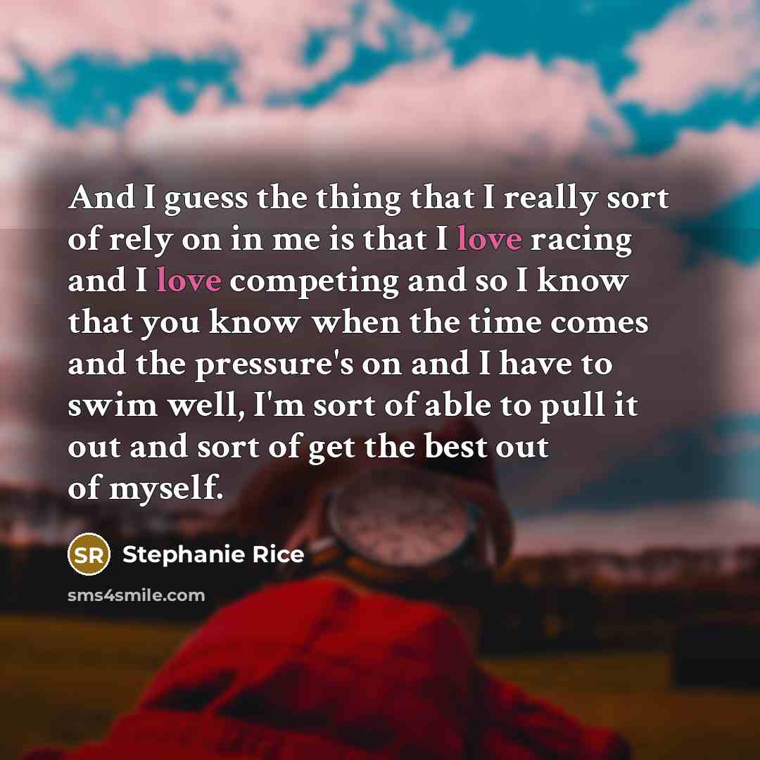“And I guess the thing that I really sort of…” quote by Stephanie Rice