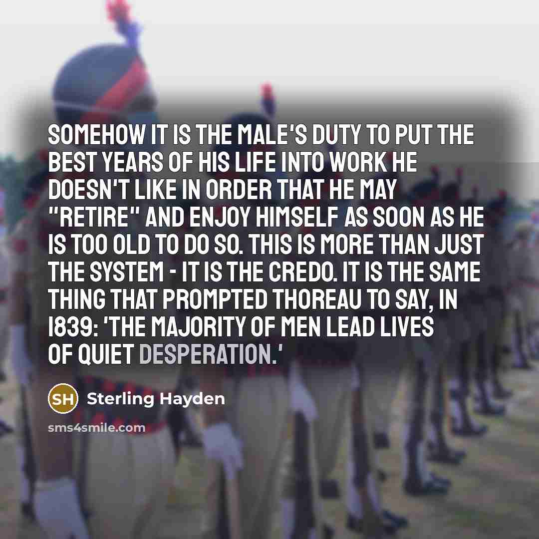 “Somehow it is the male's duty to put the best…” quote by Sterling Hayden
