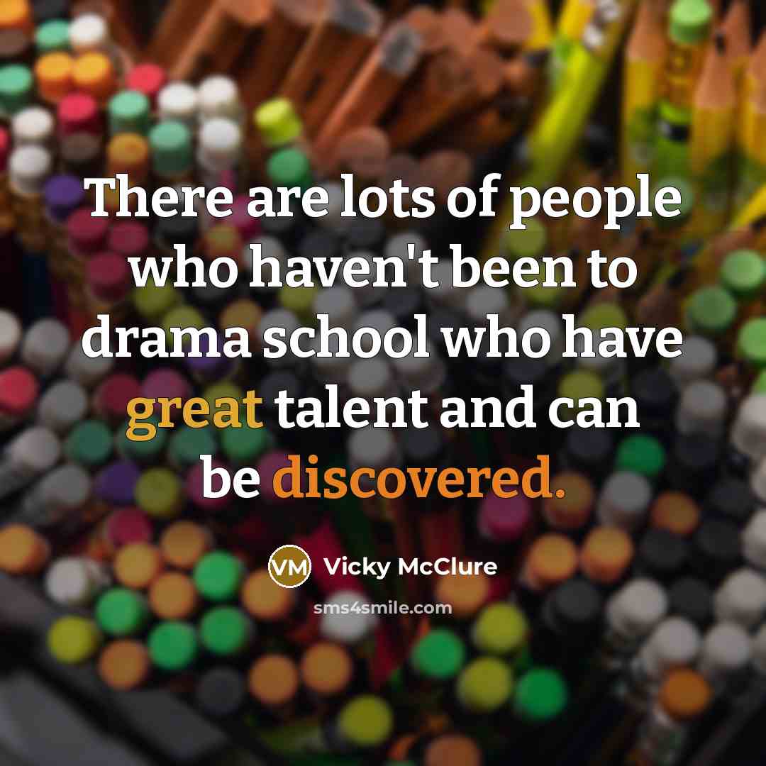 “There are lots of people who haven't been to drama…” quote by Vicky McClure