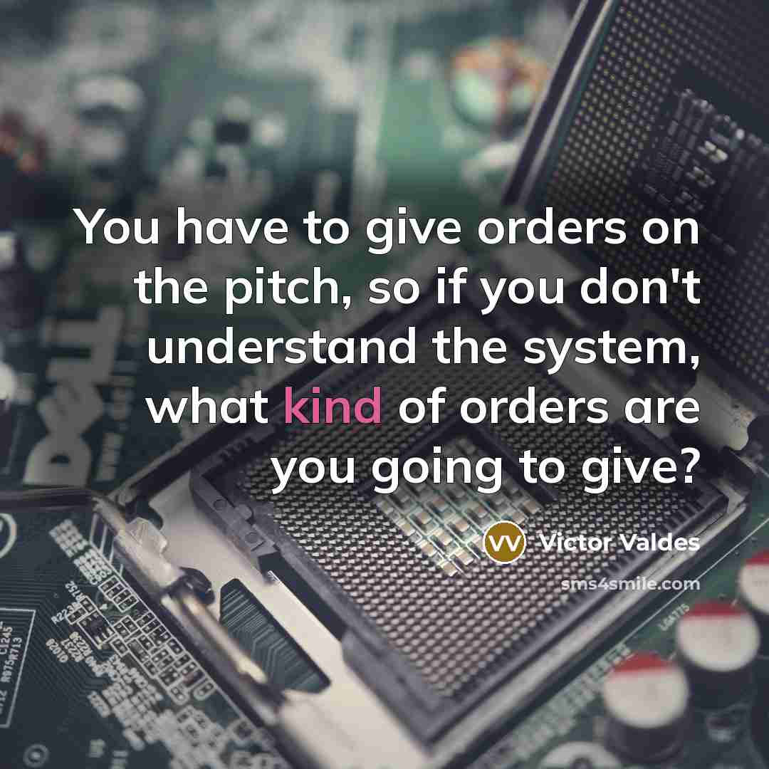 “You have to give orders on the pitch, so if…” quote by Victor Valdes