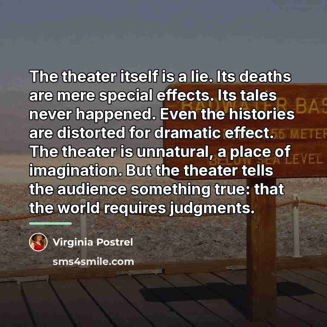 “The theater itself is a lie. Its deaths are mere…” quote by Virginia Postrel