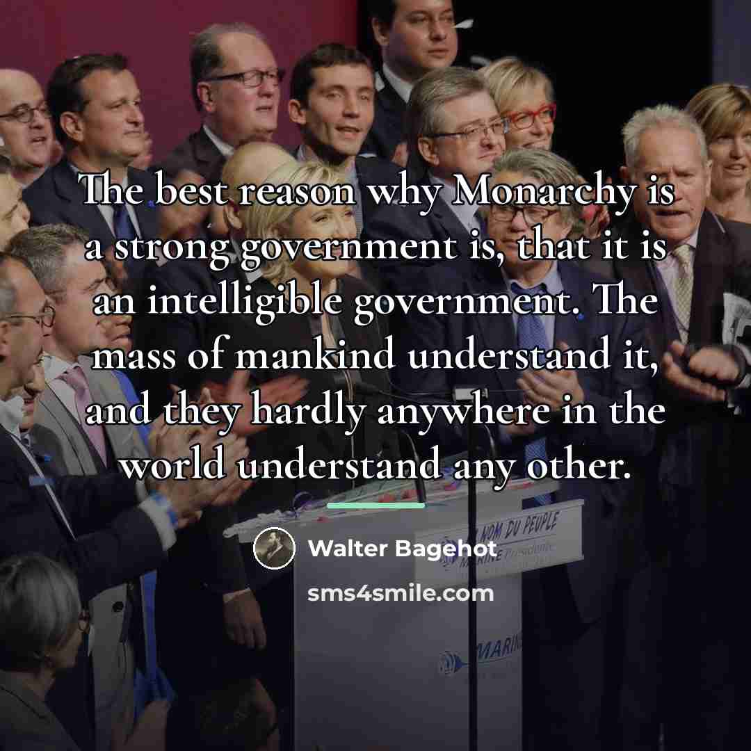 “The best reason why Monarchy is a strong government is,…” quote by Walter Bagehot