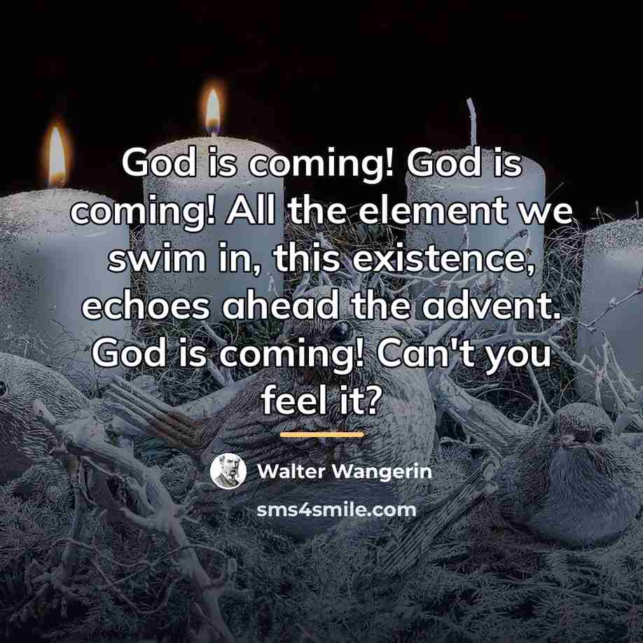 “God is coming! God is coming! All the element we…” quote by Walter Wangerin