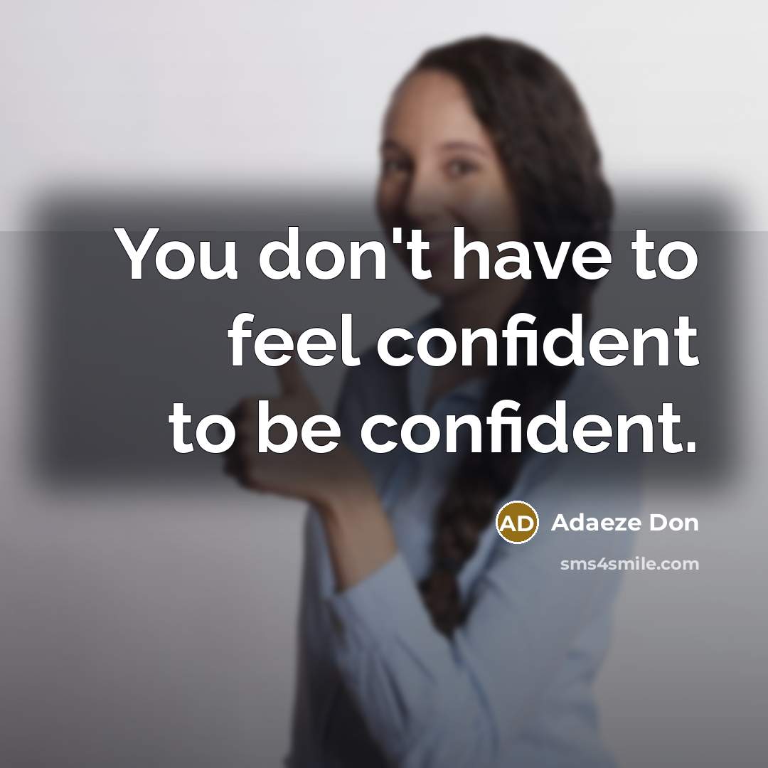 “You don't have to feel confident to be confident.…” quote by Adaeze Don