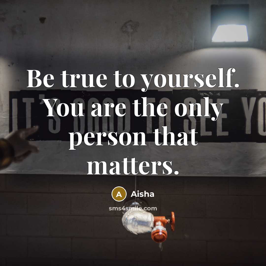 “Be true to yourself. You are the only person that…” quote by Aisha