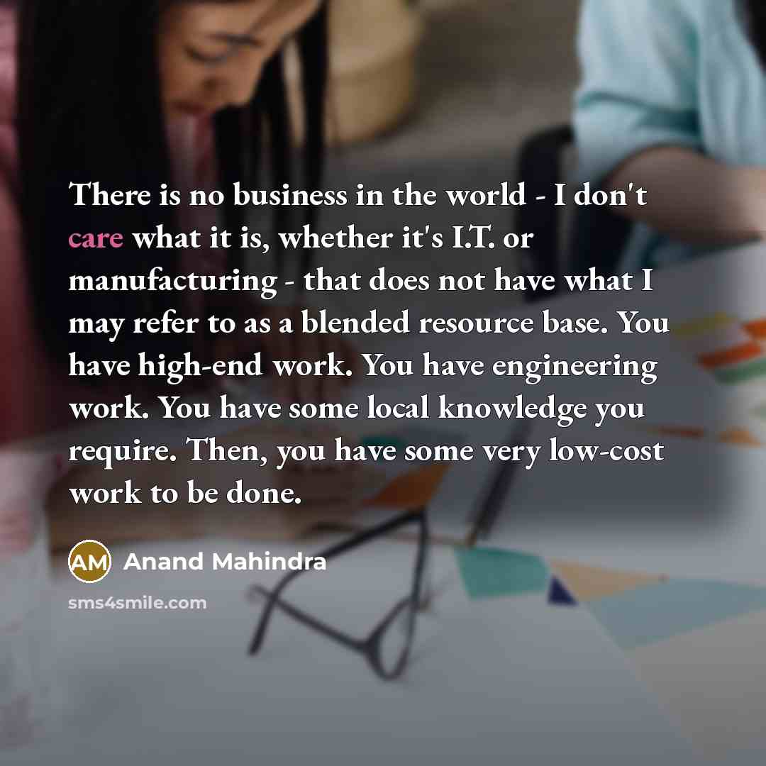 “There is no business in the world - I don't…” quote by Anand Mahindra