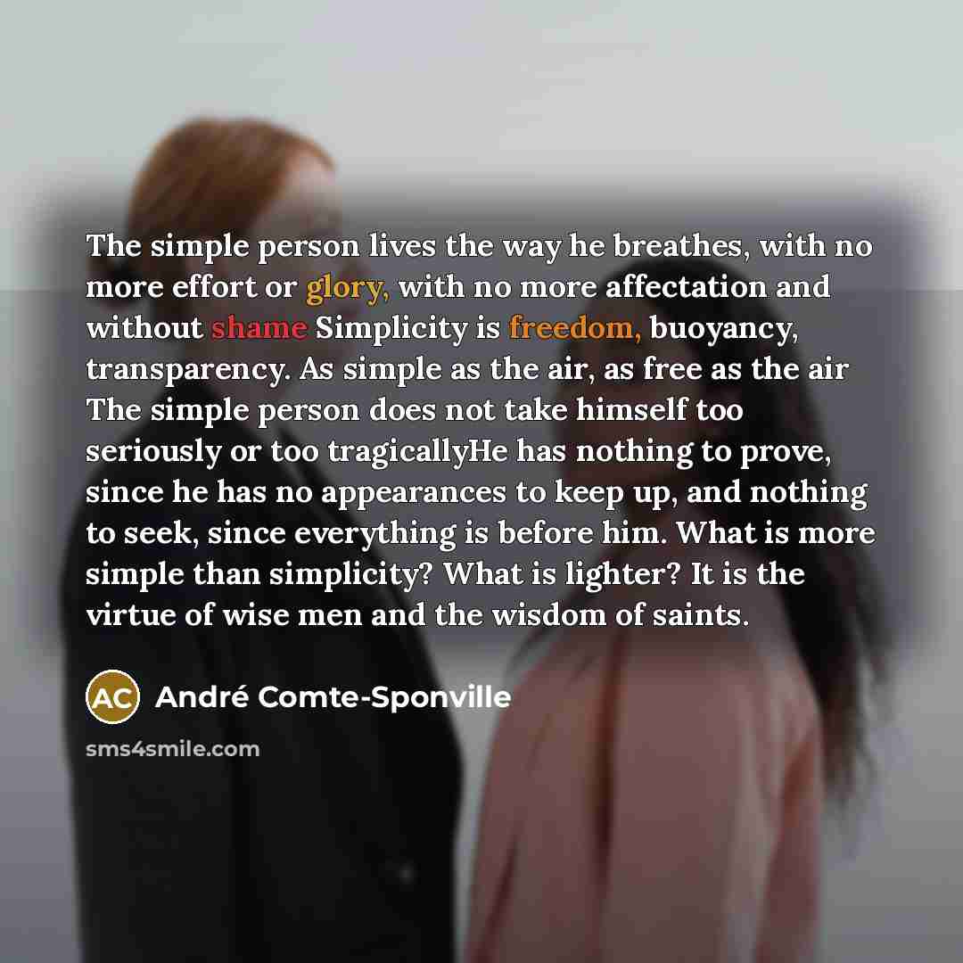 “The simple person lives the way he breathes, with no…” quote by Andre Comte-Sponville