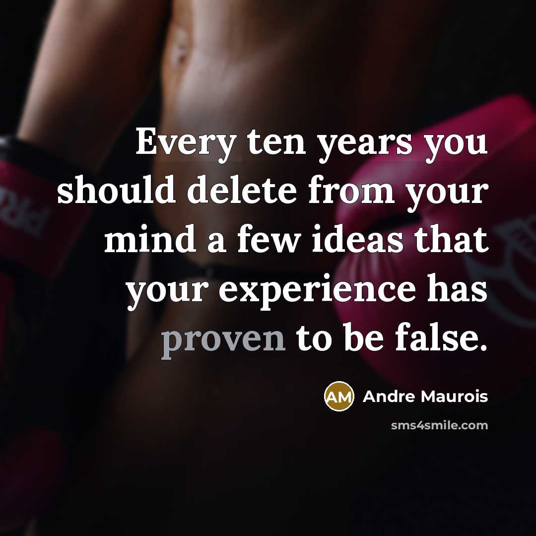 “Every ten years you should delete from your mind a…” quote by Andre Maurois