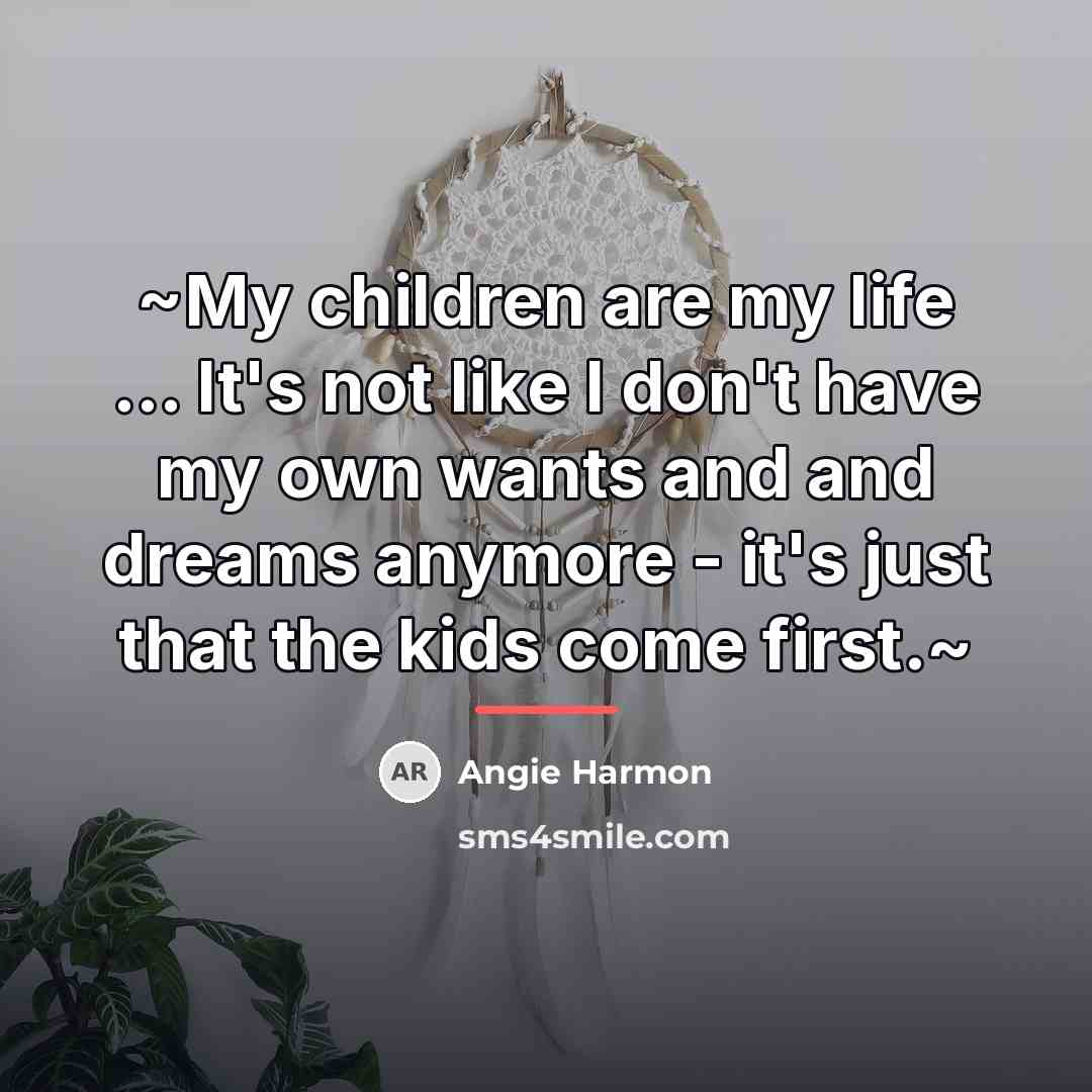 “~My children are my life ... It's not like I…” quote by Angie Harmon