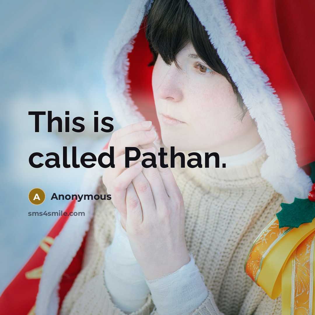 “This is called Pathan.” quote by Anonymous