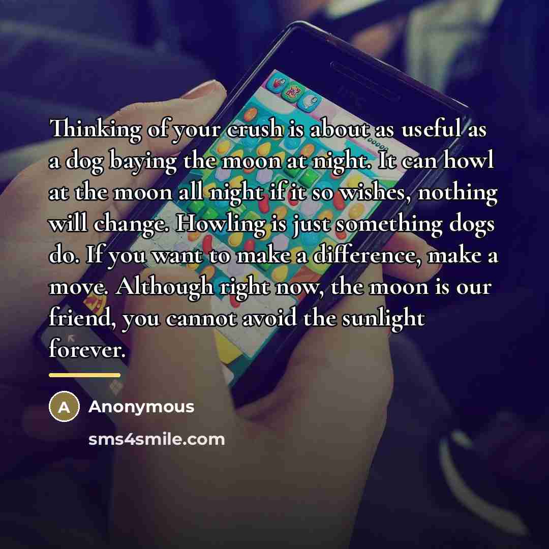 “Thinking of your crush is about as useful as a…” quote by Anonymous