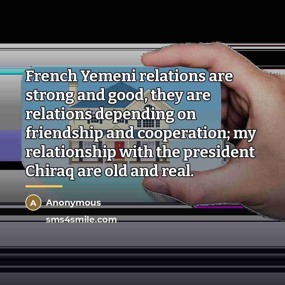 “French Yemeni relations are strong and good, they are relations…” quote by Anonymous