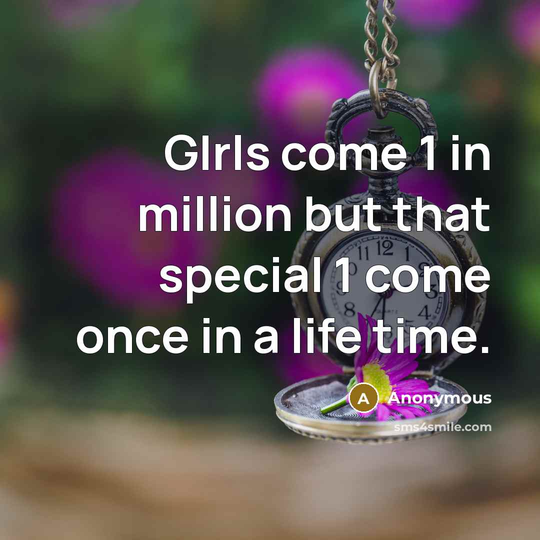 “GIrls come 1 in million but that special 1 come…” quote by Anonymous