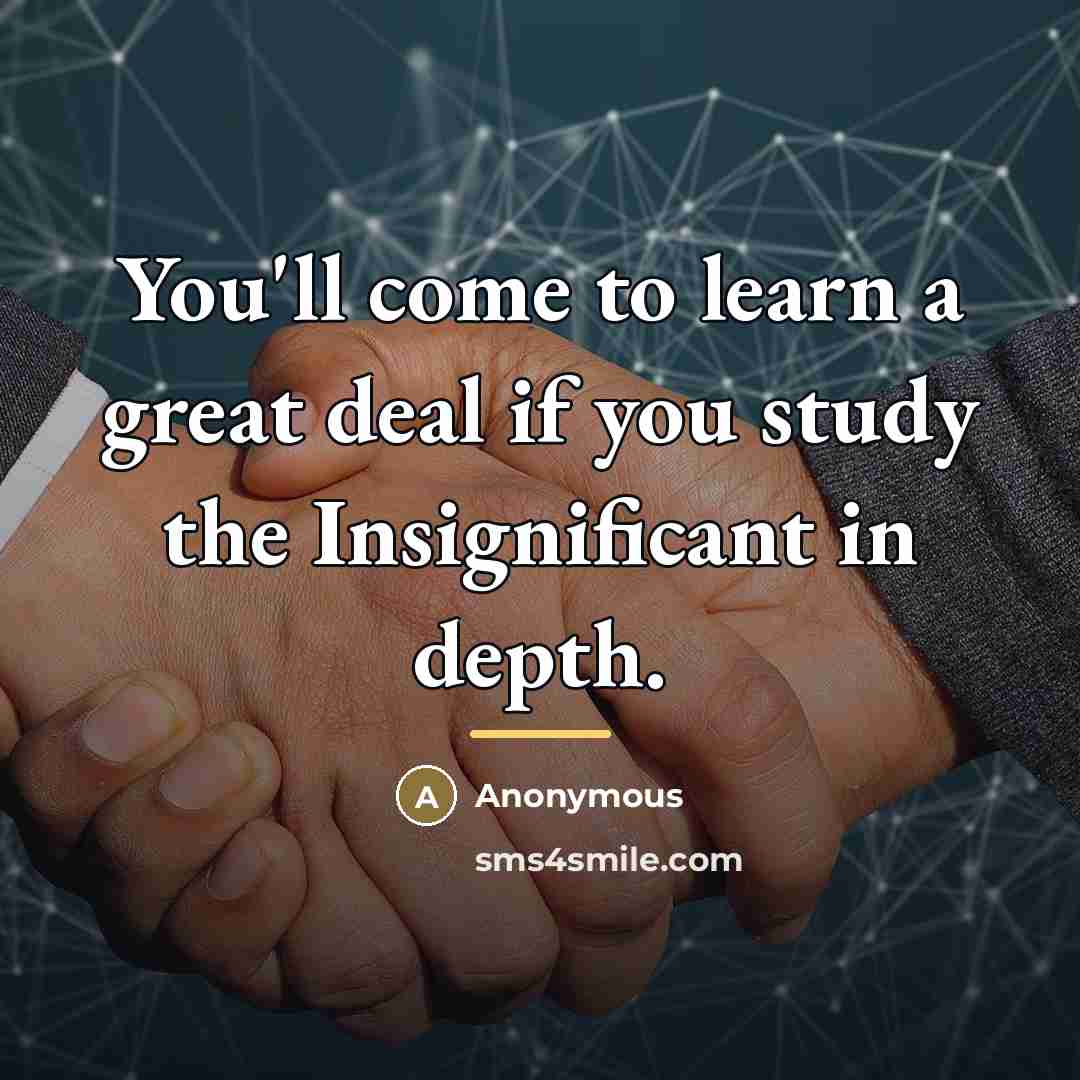 “You'll come to learn a great deal if you study…” quote by Anonymous