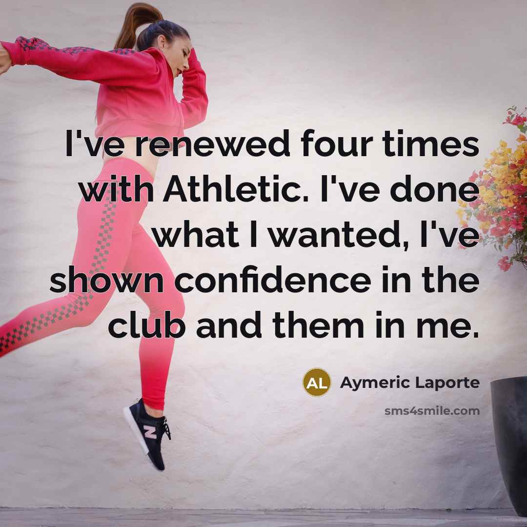“I've renewed four times with Athletic. I've done what I…” quote by Aymeric Laporte