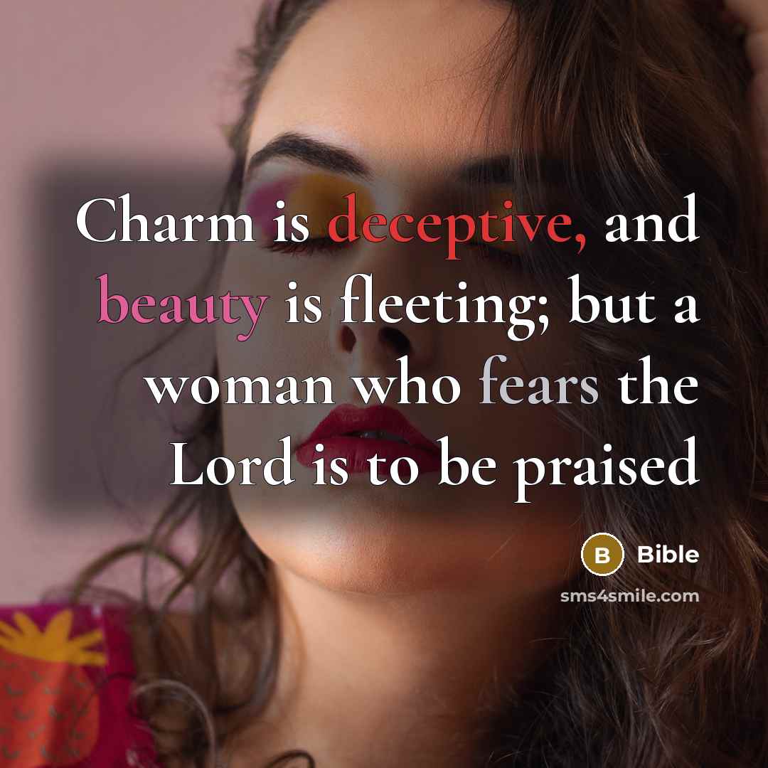 “Charm is deceptive, and beauty is fleeting; but a woman…” quote by Bible