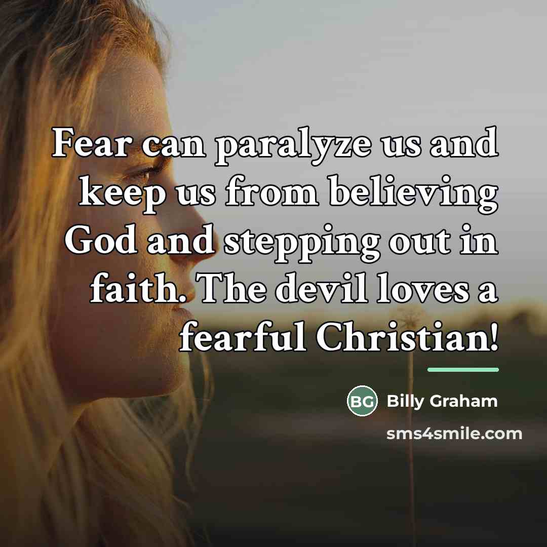 “Fear can paralyze us and keep us from believing God…” quote by Billy Graham