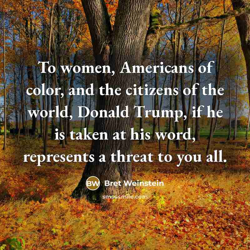 “To women, Americans of color, and the citizens of the…” quote by Bret Weinstein