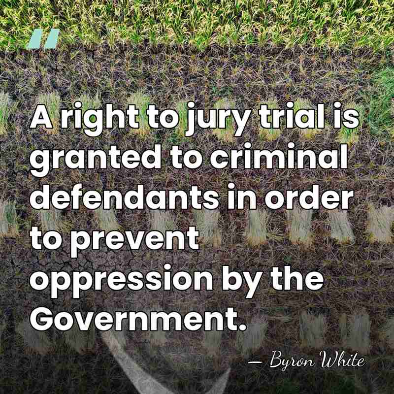 A right to jury trial is granted to criminal defendants in order&hellip; - Byron White