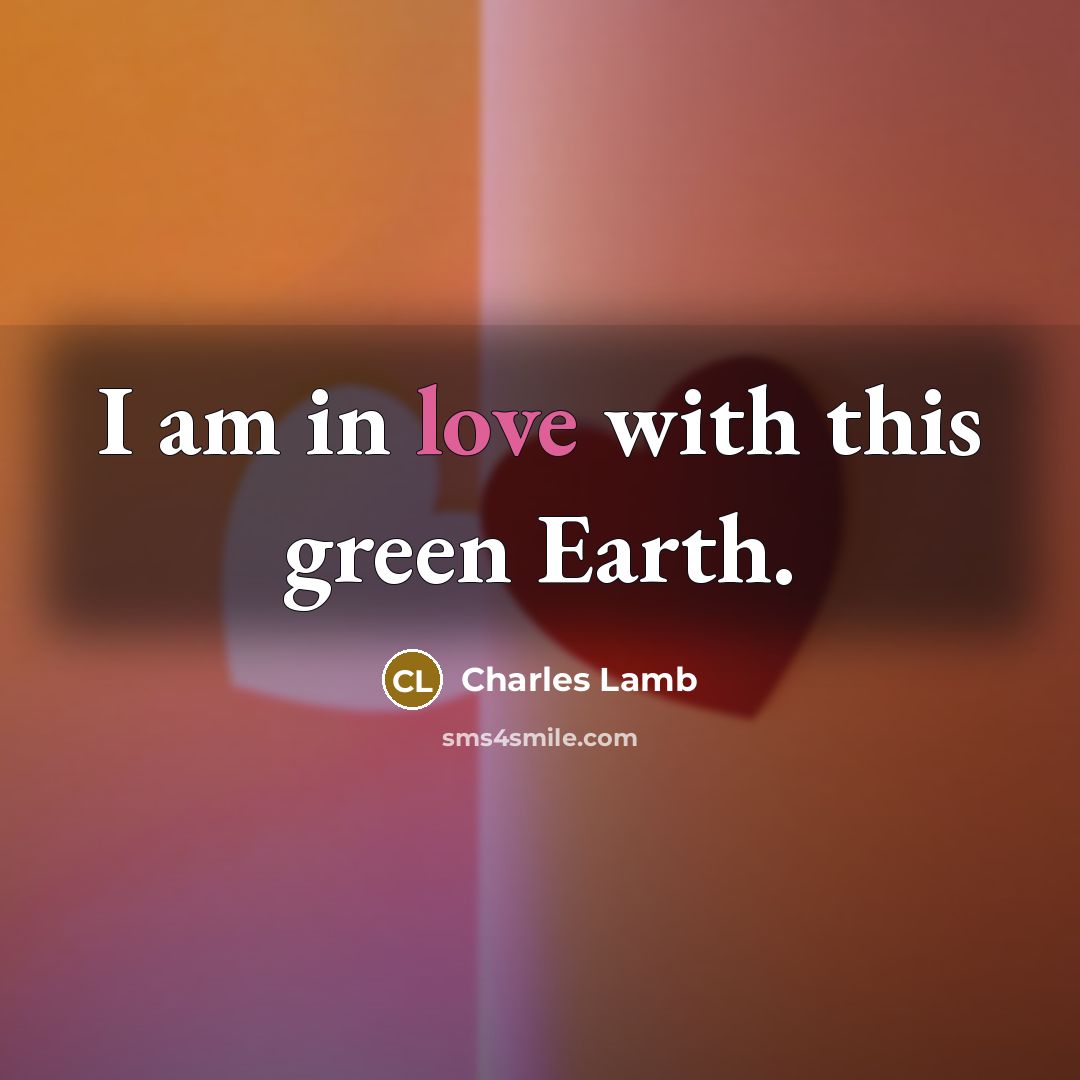 “I am in love with this green Earth.…” quote by Charles Lamb