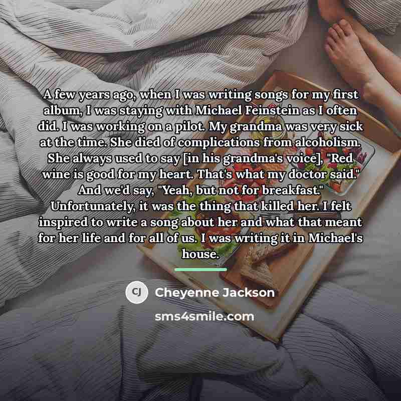 “A few years ago, when I was writing songs for…” quote by Cheyenne Jackson