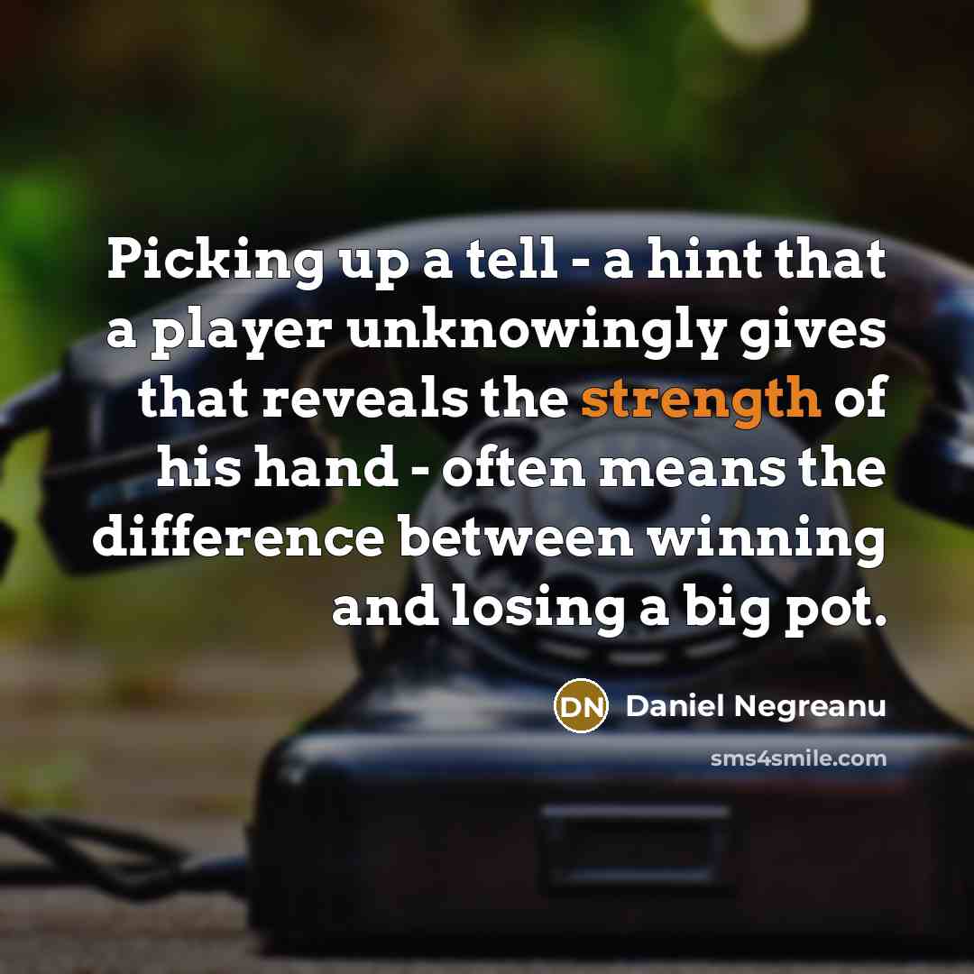 “Picking up a tell - a hint that a player…” quote by Daniel Negreanu